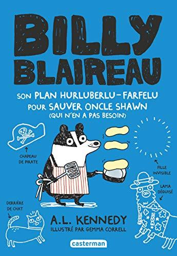 Billy Blaireau. Son plan hurluberlu-farfelu pour sauver son oncle Shawn (qui n'en a pas besoin)