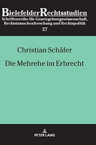 Die Mehrehe im Erbrecht (Bielefelder Rechtsstudien: Schriftenreihe für Gesetzgebungswissenschaft, Rechtstatsachenforschung und Rechtspolitik, Band 27)