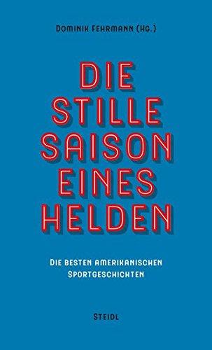 Die stille Saison eines Helden: Die besten amerikanischen Sportgeschichten