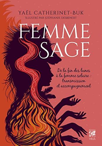 Femme sage : de la fin des lunes à la femme solaire : transmission et accompagnement