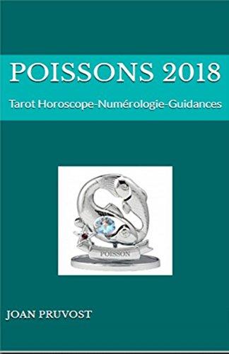 POISSONS 2018: Tarot Horoscope-Numérologie-Guidances (horoscopes 2018, Band 12)