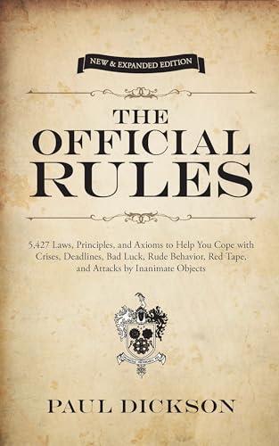 The Official Rules: 5,427 Laws, Principles, and Axioms to Help You Cope with Crises, Deadlines, Bad Luck, Rude Behavior, Red Tape, and Attacks by Inanimate Objects. (Dover Humor)