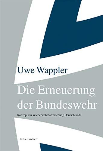 Die Erneuerung der Bundeswehr: Konzept zur Wiederwehrhaftmachung Deutschlands