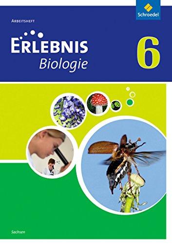 Erlebnis Biologie - Ausgabe 2012 für Sachsen: Arbeitsheft 6