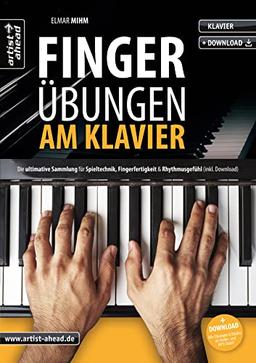 Fingerübungen am Klavier: Die ultimative Sammlung für Spieltechnik, Fingerfertigkeit & Rhythmusgefühl (inkl. Download). Lehrbuch für Piano. Fingertraining. Klaviernoten.