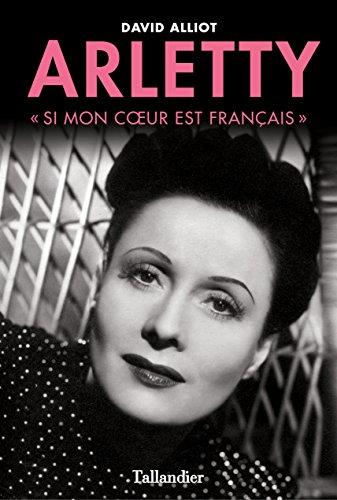 Arletty : si mon coeur est français