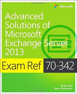 Exam Ref 70-342 Advanced Solutions of Microsoft Exchange Server 2013 (MCSE)