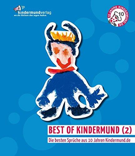 Best of Kindermund (2): Die besten Sprüche aus 10 Jahren Kindermund.de