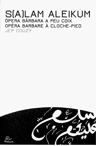 S(a)lam aleikum : opera bàrbara a peu coix. Opéra barbare à cloche-pied