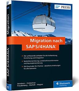 Migration nach SAP S/4HANA: Systemkonvertierung, Neuimplementierung und Landschaftstransformation (SAP PRESS)