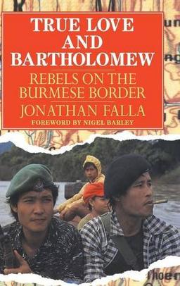 True Love and Bartholomew: Rebels on the Burmese Border