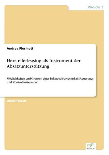 Herstellerleasing als Instrument der Absatzunterstützung: Möglichkeiten und Grenzen einer Balanced Scorecard als Steuerungs- und Kontrollinstrument