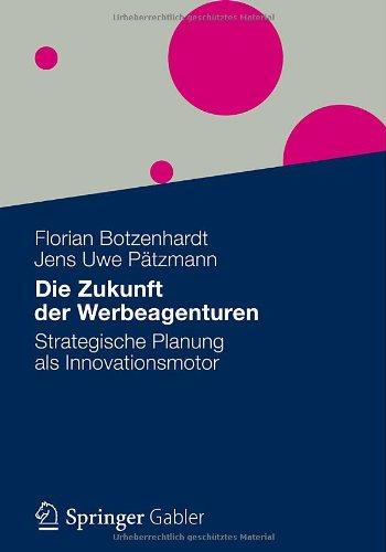 Die Zukunft der Werbeagenturen: Strategische Planung als Innovationsmotor (German Edition)