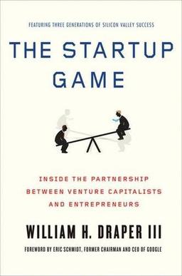 The Startup Game: Inside the Partnership Between Venture Capitalists and Entrepreneurs