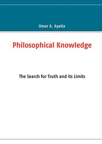 Philosophical Knowledge: The Search for Truth and its Limits