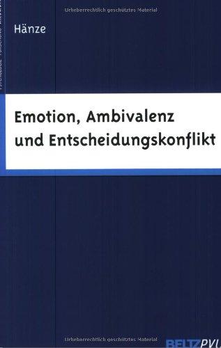 Emotion, Ambivalenz und Entscheidungskonflikt (Psychologie - Forschung - aktuell)