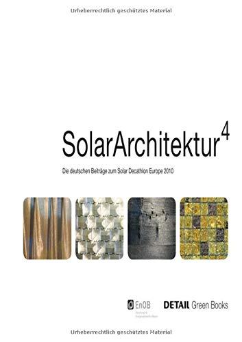 Solar Architektur: Die deutschen Beiträge zum Solar Decathlon Europe 2010 (DETAIL Green Books)