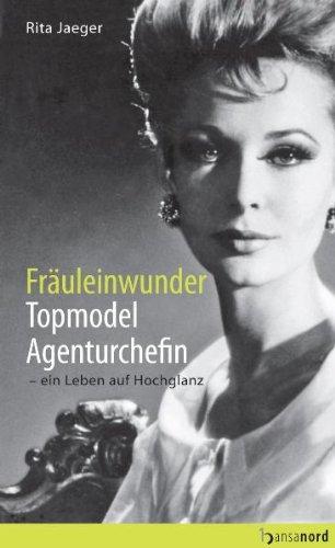 Fräuleinwunder, Topmodel, Agenturchefin - ein Leben auf Hochglanz