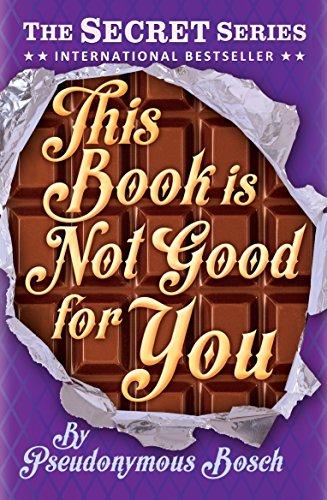 This Book is Not Good for You (The "Secret" Series, Band 3)