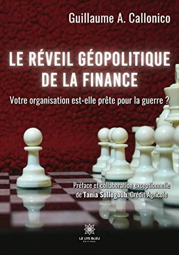 Le réveil géopolitique de la finance : Votre organisation est-elle prête à affronter la guerre ?