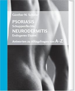 Psoriasis (Schuppenflechte) / Neurodermitis (Endogenes Ekzem) - Antworten zu Alltagsfragen von A-Z