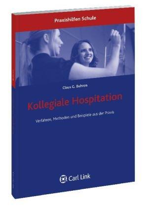 Kollegiale Hospitation: Verfahren, Methoden und Beispiele aus der Praxis