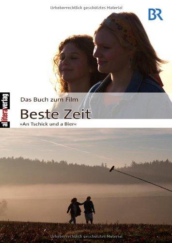 Das Buch zum Film: Beste Zeit: »AN TSCHIK UND A BIER«