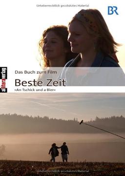 Das Buch zum Film: Beste Zeit: »AN TSCHIK UND A BIER«