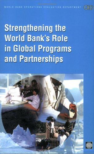 Strengthening the World Bank's Role in Global Programs And Partnerships (World Bank Operations Evaluation Study)