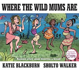 Where the Wild Mums are