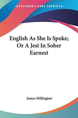 English As She Is Spoke; Or A Jest In Sober Earnest