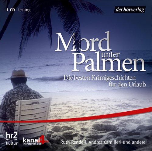 Mord unter Palmen. CD: Die besten Krimigeschichten für den Urlaub