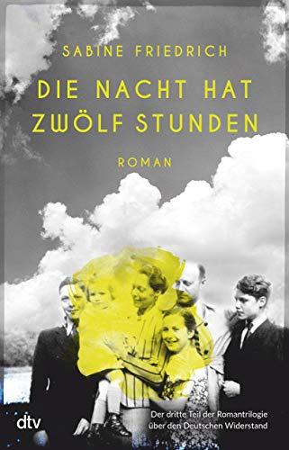 Die Nacht hat zwölf Stunden: Roman (Widerstands-Trilogie, Band 3)