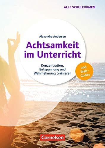 Achtsamkeit im Unterricht: Konzentration, Entspannung und Wahrnehmung trainieren. Buch mit Kopiervorlagen und Audio-Material