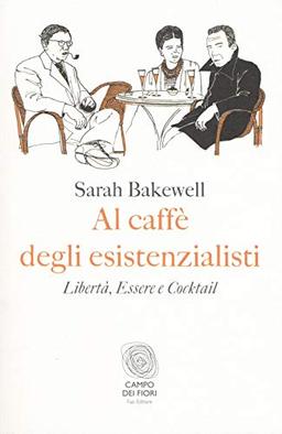 Al caffè degli esistenzialisti. Libertà, essere e cocktail (Campo dei fiori)