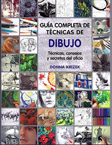 Guía completa de técnicas de dibujo : técnicas, consejos y secretos del oficio