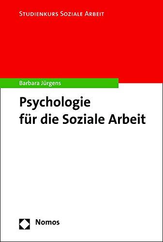 Psychologie für die Soziale Arbeit (Studienkurs Soziale Arbeit)