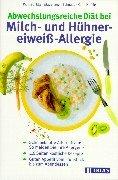 Abwechslungsreiche Diät bei Milch- und Hühnereiweiß-Allergie