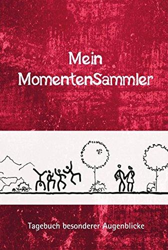 Mein MomentenSammler: Tagebuch besonderer Augenblicke