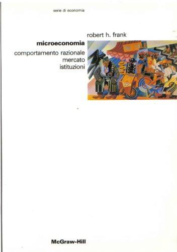 Microeconomia. Comportamento razionale, mercato, istituzioni (Economia e discipline aziendali)