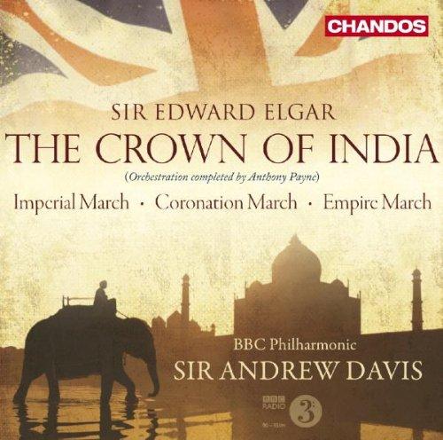 Elgar: The Crown of India - Imperila March op. 32/ Coronation March op. 65/+