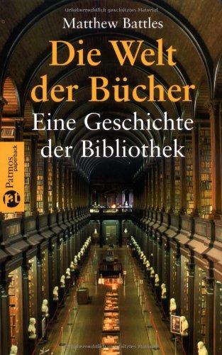 Die Welt der Bücher.  Eine Geschichte der Bibliothek