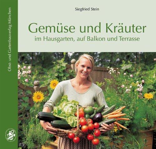 Gemüse und Kräuter: im Hausgarten, auf Balkon und Terrasse