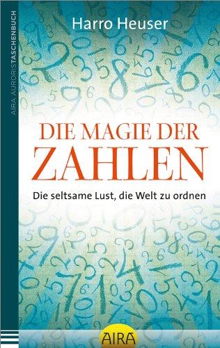 Die Magie der Zahlen: Die seltsame Lust, die Welt zu ordnen