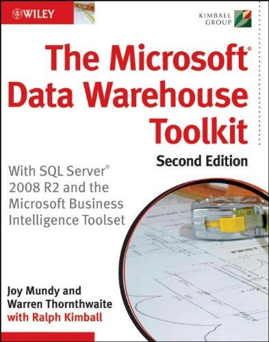 The Microsoft Data Warehouse Toolkit: With SQL Server 2008 R2 and the Microsoft Business Intelligence Toolset