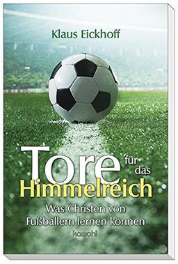 Tore für das Himmelreich: Was Christen von Fußballern lernen können