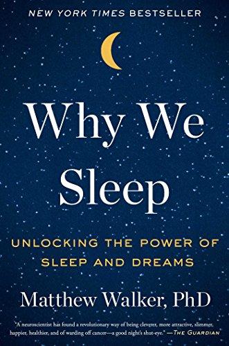 Why We Sleep: Unlocking the Power of Sleep and Dreams