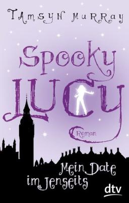 Spooky Lucy - Mein Date im Jenseits: Roman