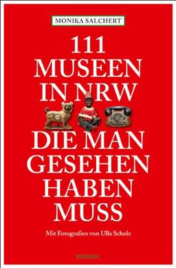 111 Museen in NRW, die man gesehen haben muss