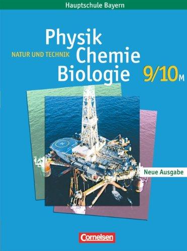 Natur und Technik - Physik/Chemie/Biologie - Hauptschule Bayern: 9./10. Jahrgangsstufe - Schülerbuch: Für M-Klassen